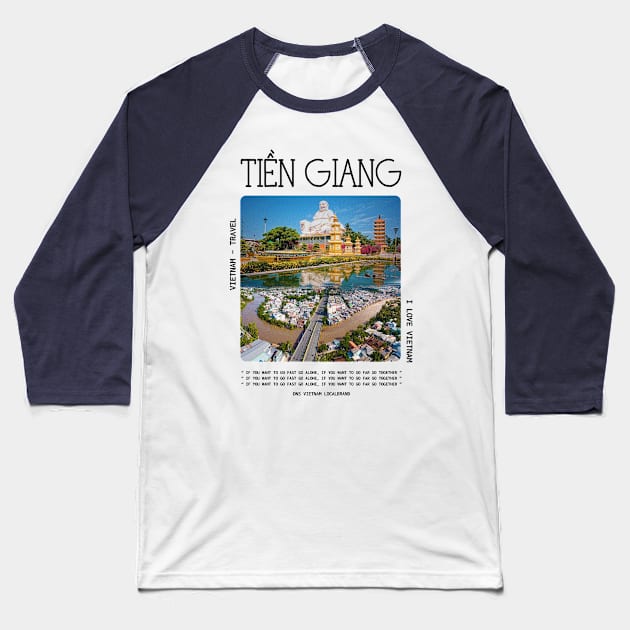 Tien Giang Tour VietNam Travel Baseball T-Shirt by DNS Vietnam LocalBrand